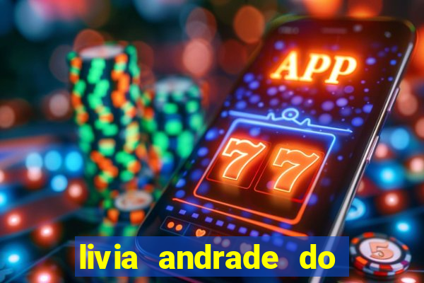 livia andrade do silvio santos nua